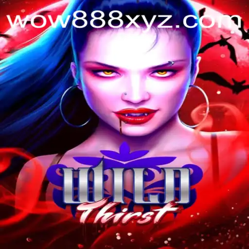 Discover the Thrills of WildThirst: A New Frontier in Gaming